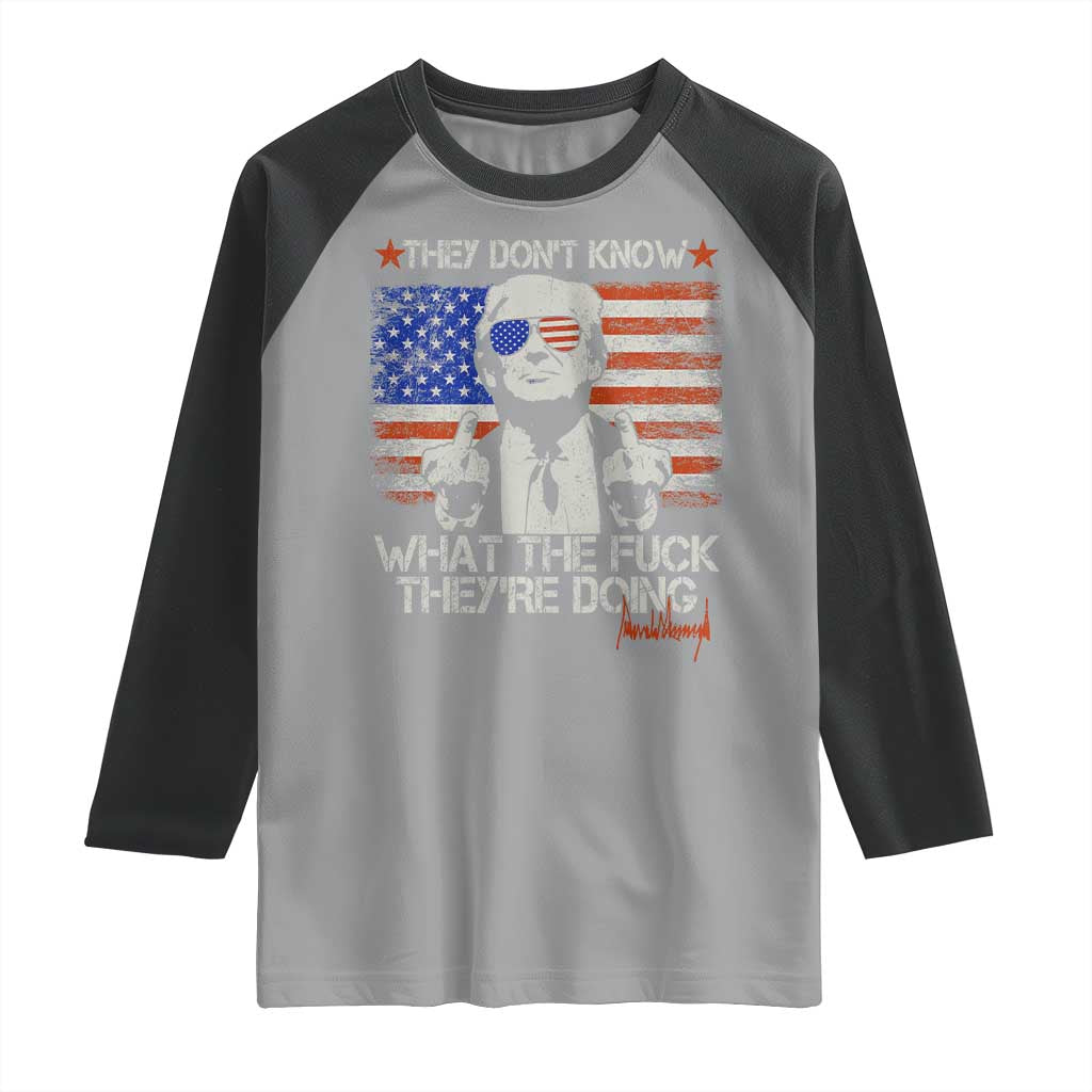 Funny Trump They Don't Know What The Fuck They're Doing Raglan Shirt Vintage American Flag TS11 Sport Gray Black Print Your Wear
