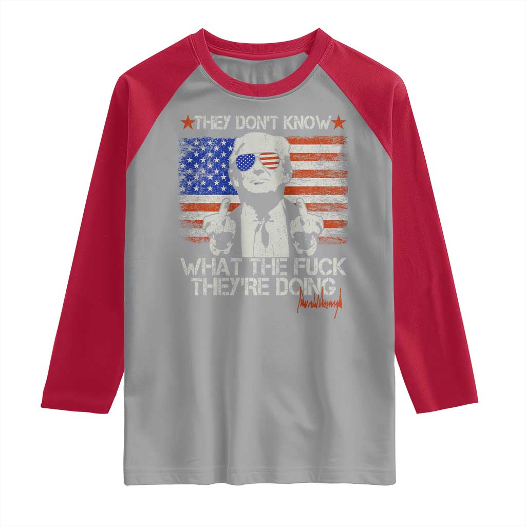 Funny Trump They Don't Know What The Fuck They're Doing Raglan Shirt Vintage American Flag TS11 Sport Gray Red Print Your Wear