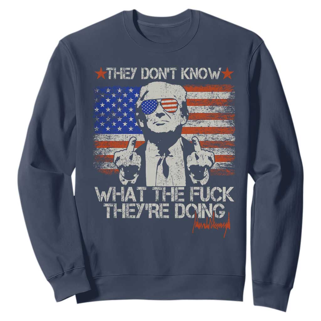 Funny Trump They Don't Know What The Fuck They're Doing Sweatshirt Vintage American Flag TS11 Navy Print Your Wear