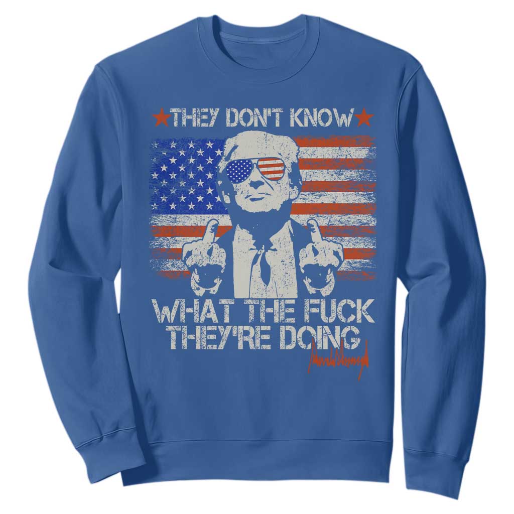 Funny Trump They Don't Know What The Fuck They're Doing Sweatshirt Vintage American Flag TS11 Royal Blue Print Your Wear