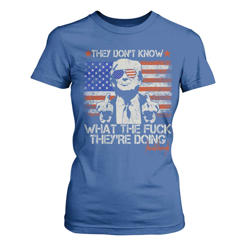 Funny Trump They Don't Know What The Fuck They're Doing T Shirt For Women Vintage American Flag TS11 Royal Blue Print Your Wear