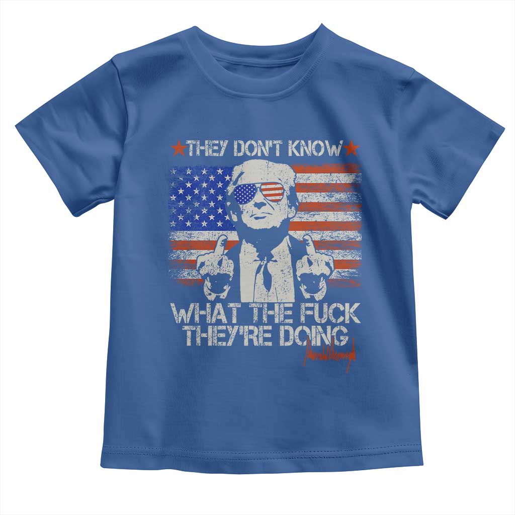 Funny Trump They Don't Know What The Fuck They're Doing Toddler T Shirt Vintage American Flag TS11 Royal Blue Print Your Wear