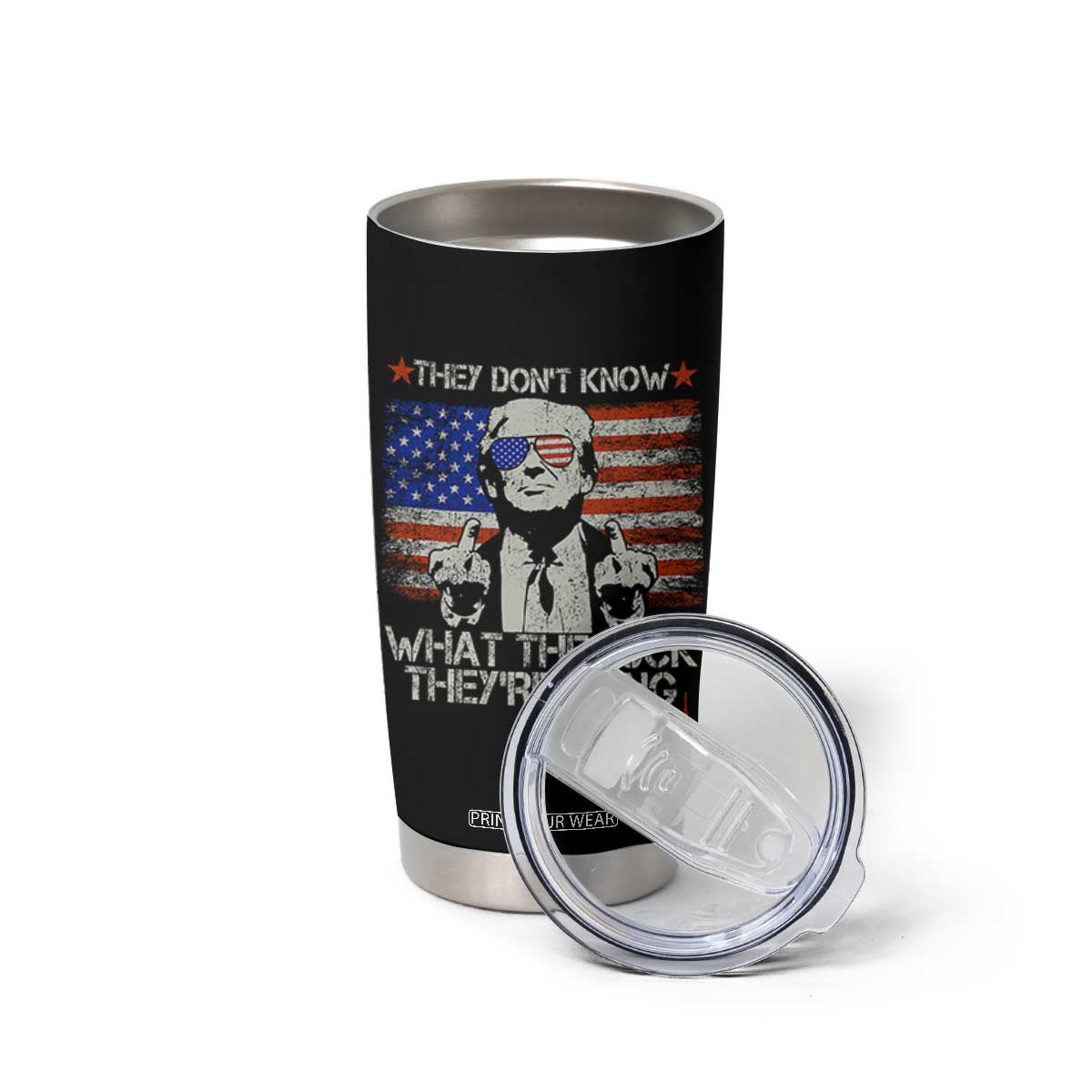 Funny Trump They Don't Know What The Fuck They're Doing Tumbler Cup Vintage American Flag TS11 Print Your Wear