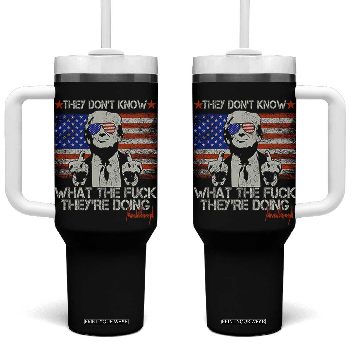 Funny Trump They Don't Know What The Fuck They're Doing Tumbler With Handle Vintage American Flag TS11 One Size: 40 oz Black Print Your Wear