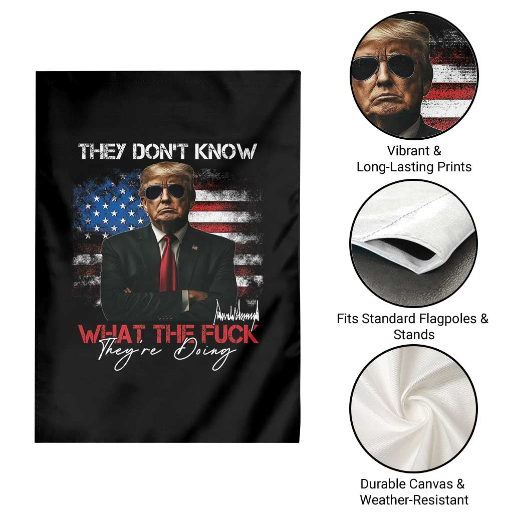 Funny Trump They Don't Know What The Fuck They're Doing Garden Flag American Flag TS11 Print Your Wear