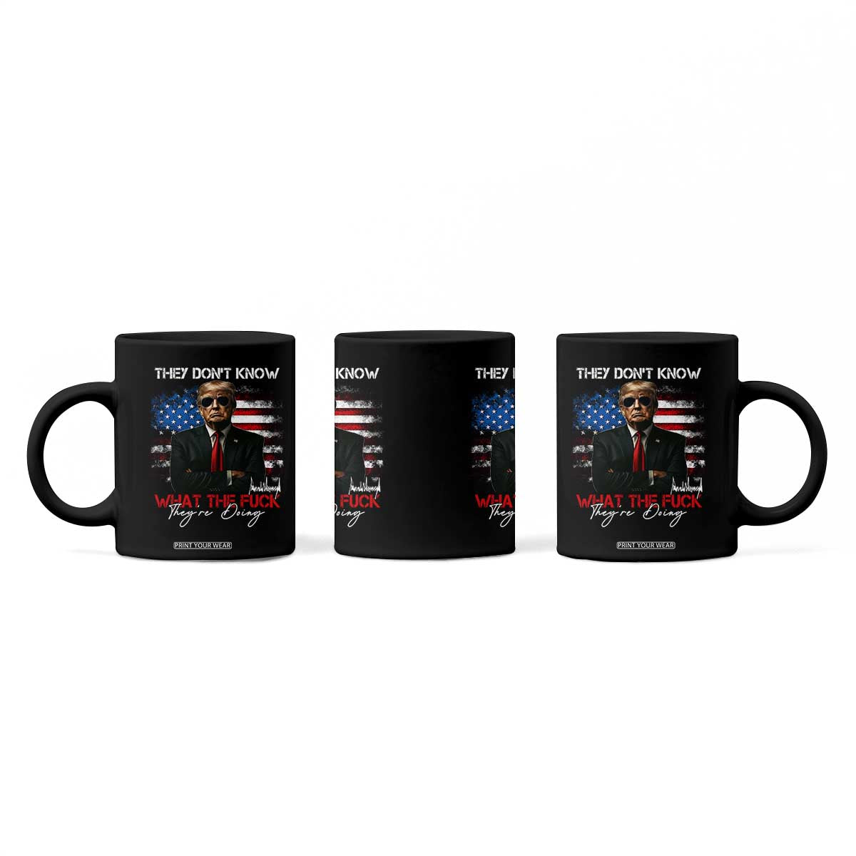 Funny Trump They Don't Know What The Fuck They're Doing Coffee Mug American Flag TS11 Print Your Wear