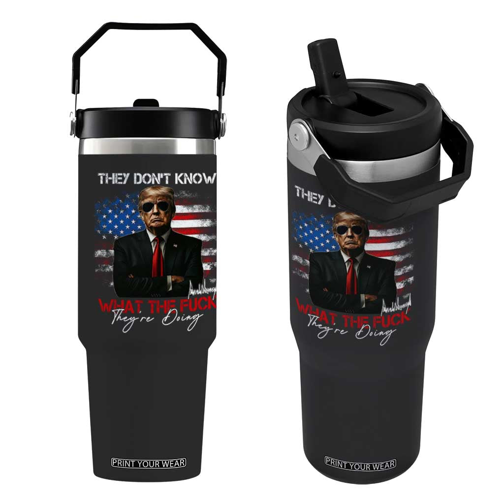 Funny Trump They Don't Know What The Fuck They're Doing Flip Straw Tumbler American Flag TS11 One Size: 30 oz Black Print Your Wear