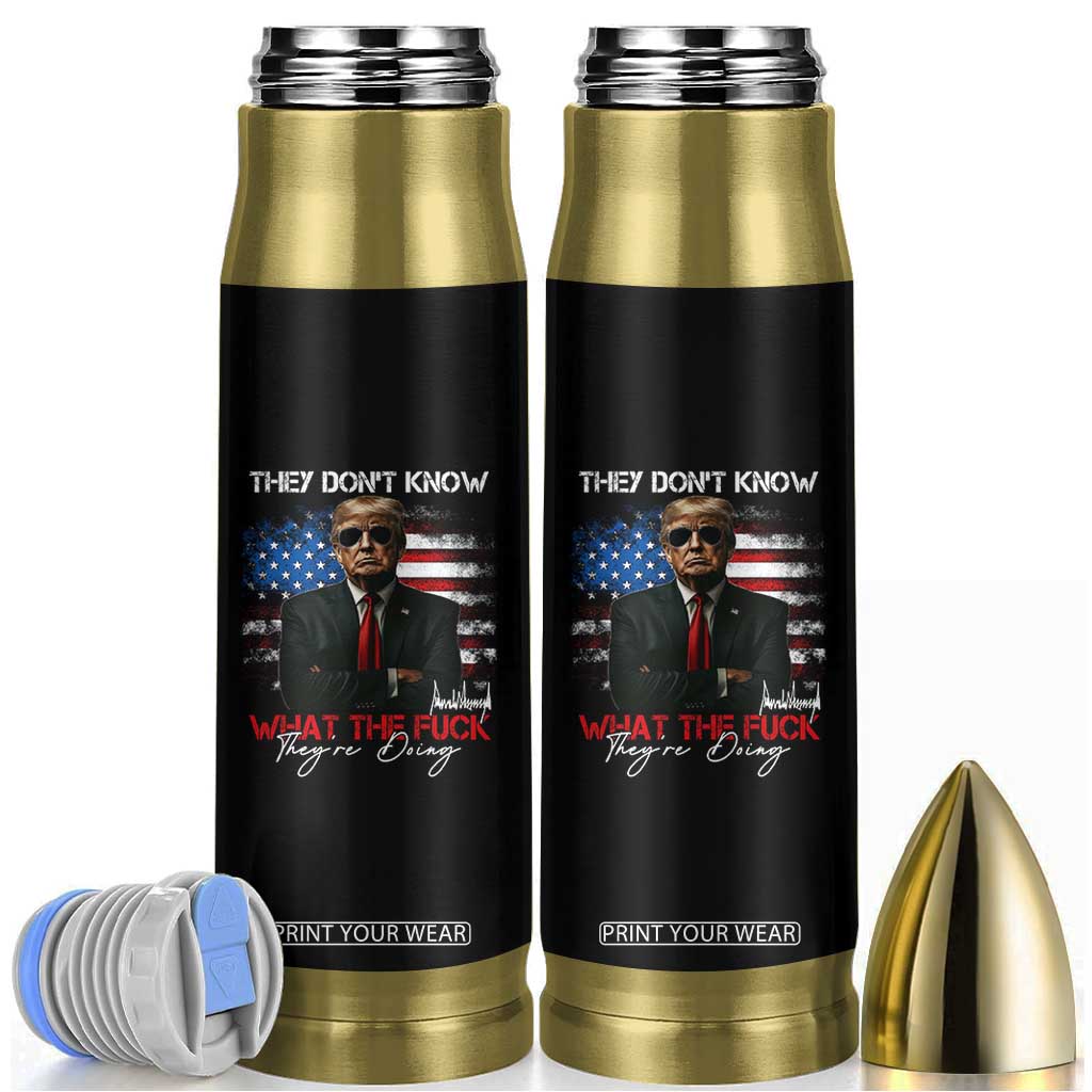 Funny Trump They Don't Know What The Fuck They're Doing Bullet Tumbler American Flag TS11 Black Print Your Wear