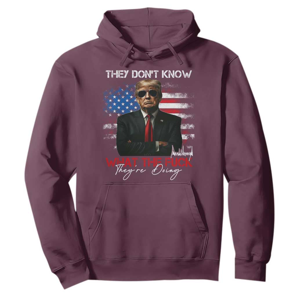 Funny Trump They Don't Know What The Fuck They're Doing Hoodie American Flag TS11 Maroon Print Your Wear