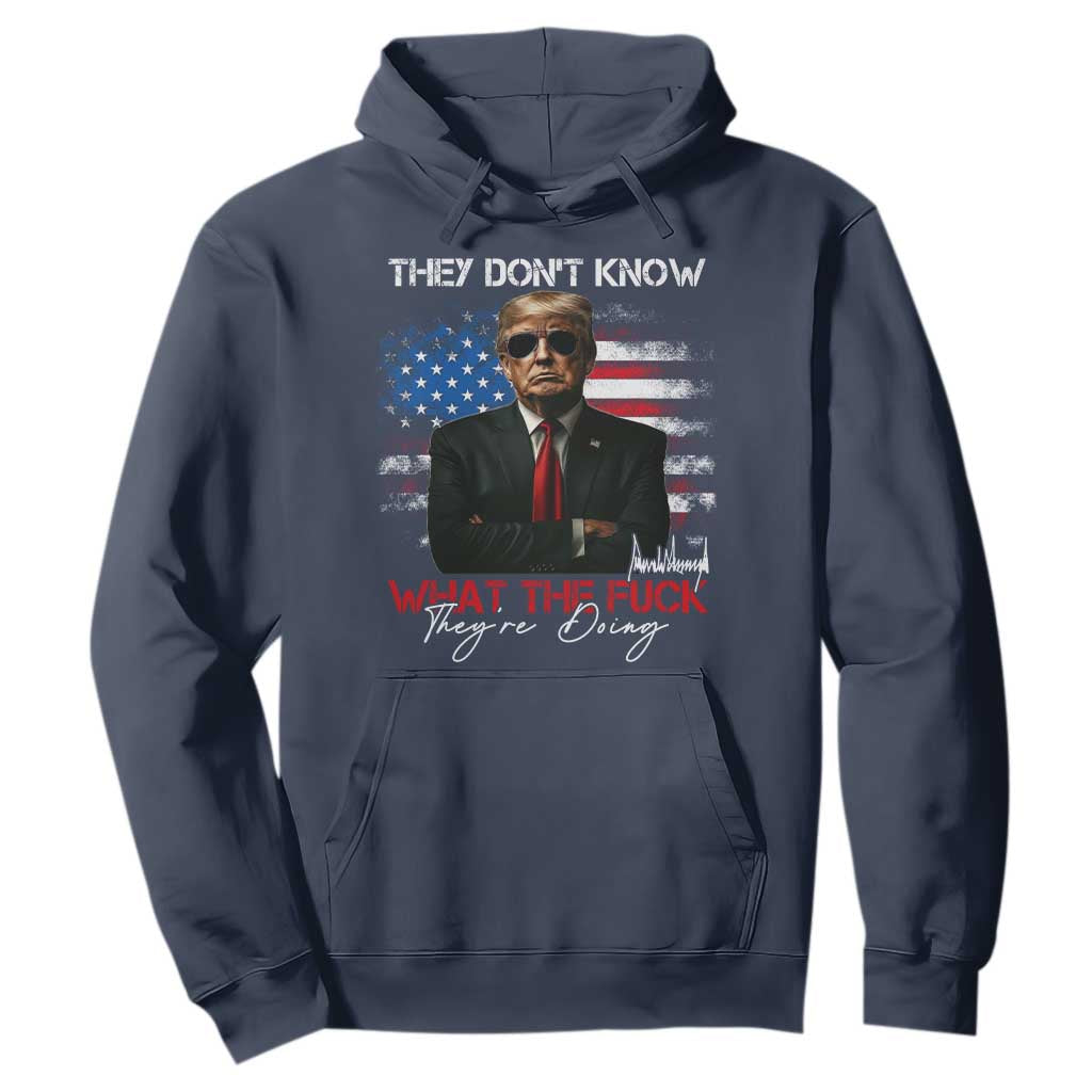 Funny Trump They Don't Know What The Fuck They're Doing Hoodie American Flag TS11 Navy Print Your Wear