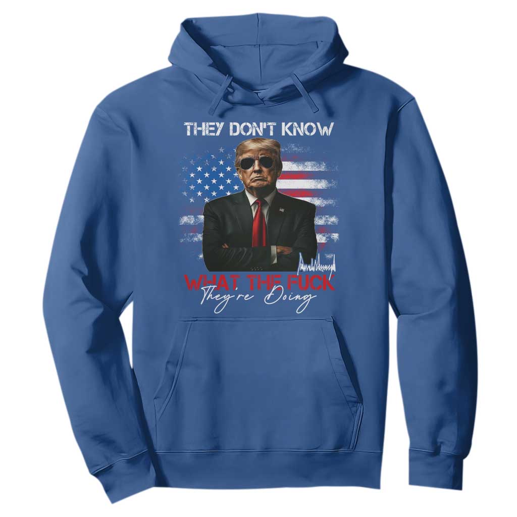 Funny Trump They Don't Know What The Fuck They're Doing Hoodie American Flag TS11 Royal Blue Print Your Wear