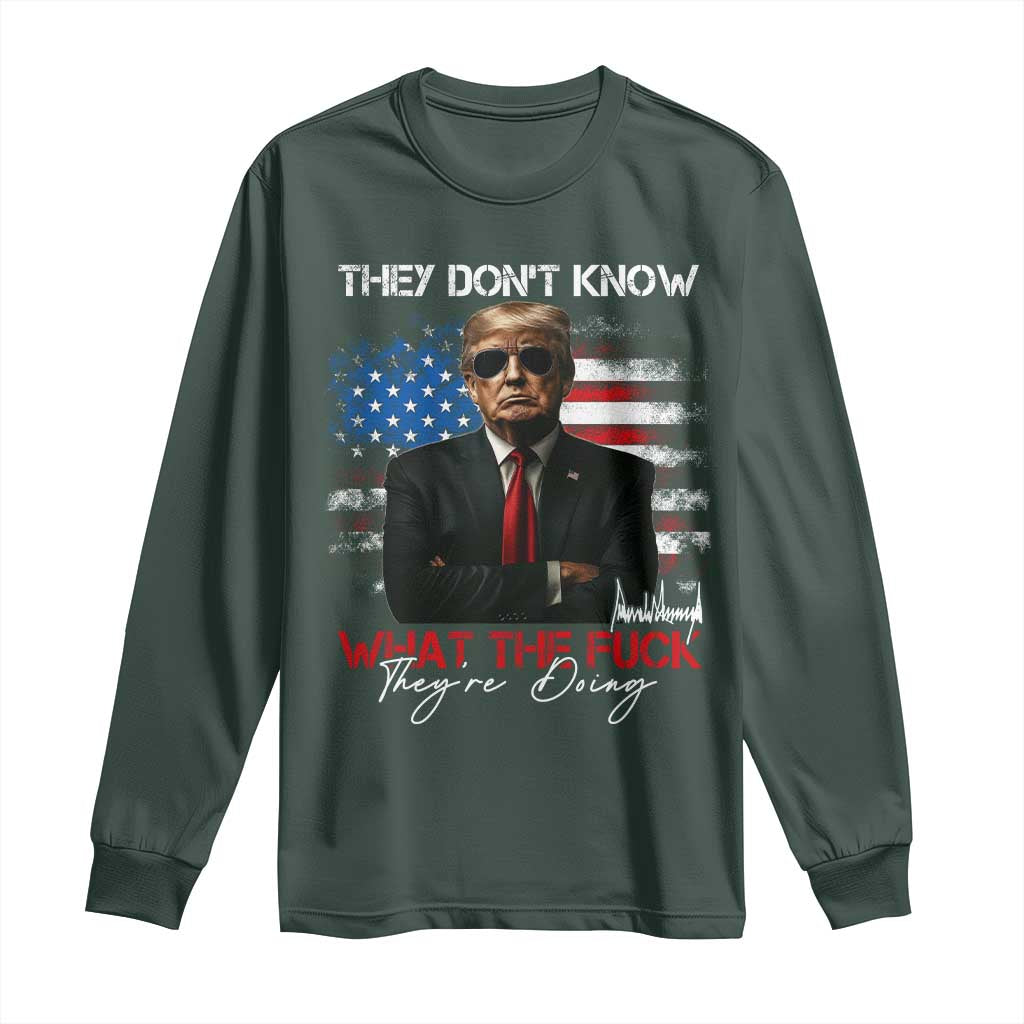 Funny Trump They Don't Know What The Fuck They're Doing Long Sleeve Shirt American Flag TS11 Dark Forest Green Print Your Wear