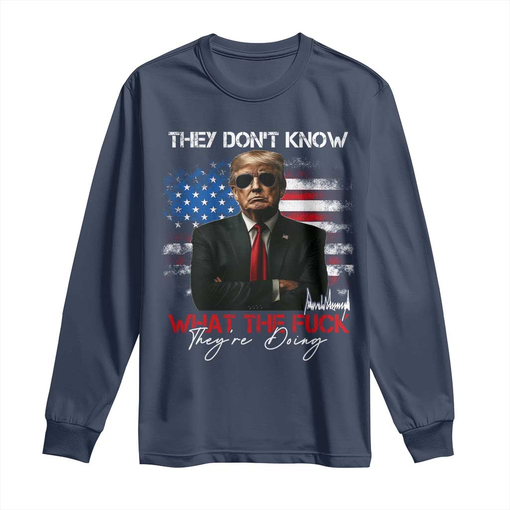 Funny Trump They Don't Know What The Fuck They're Doing Long Sleeve Shirt American Flag TS11 Navy Print Your Wear
