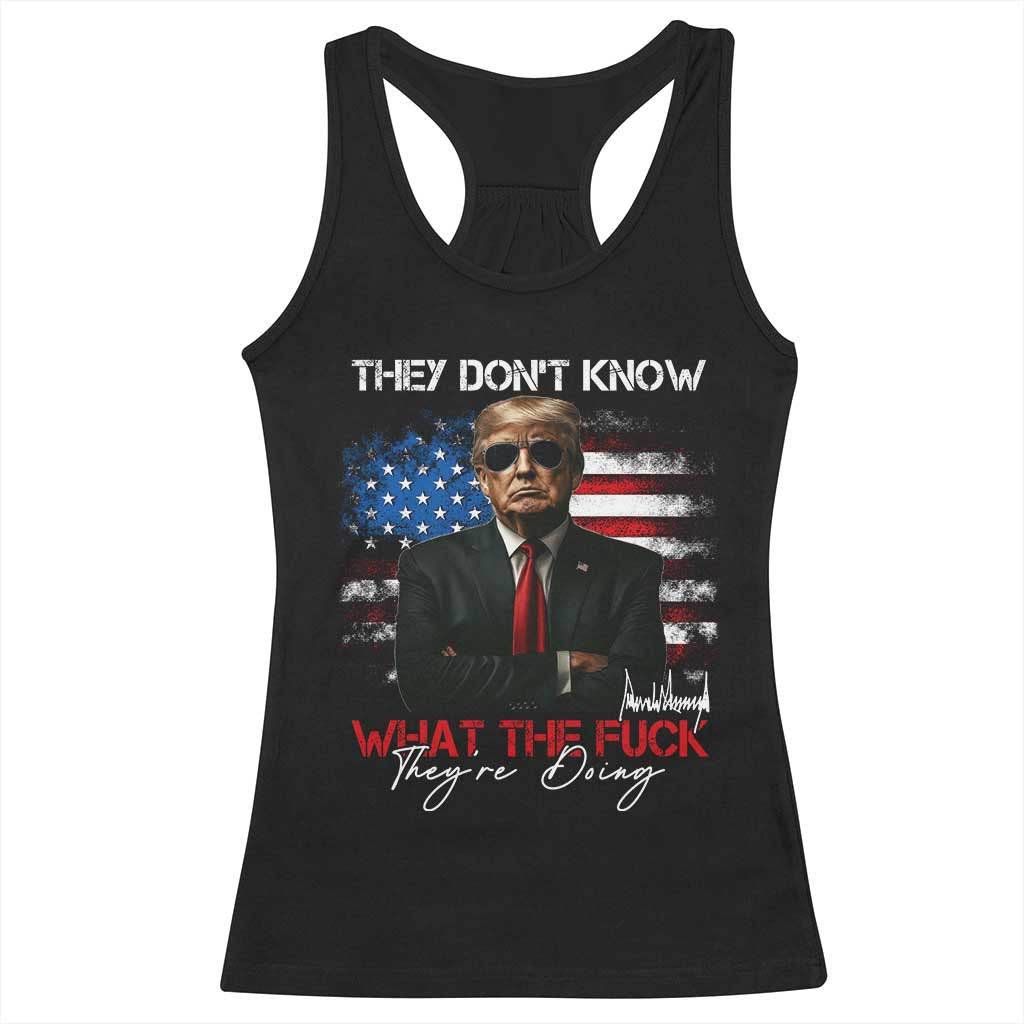 Funny Trump They Don't Know What The Fuck They're Doing Racerback Tank Top American Flag TS11 Black Print Your Wear