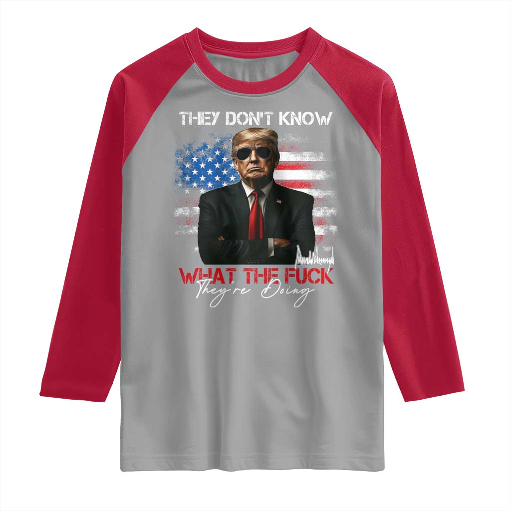 Funny Trump They Don't Know What The Fuck They're Doing Raglan Shirt American Flag TS11 Sport Gray Red Print Your Wear