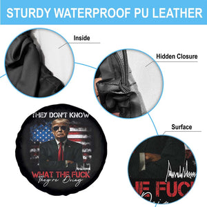 Funny Trump They Don't Know What The Fuck They're Doing Spare Tire Cover American Flag TS11 Print Your Wear