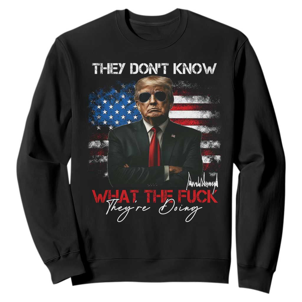 Funny Trump They Don't Know What The Fuck They're Doing Sweatshirt American Flag TS11 Black Print Your Wear