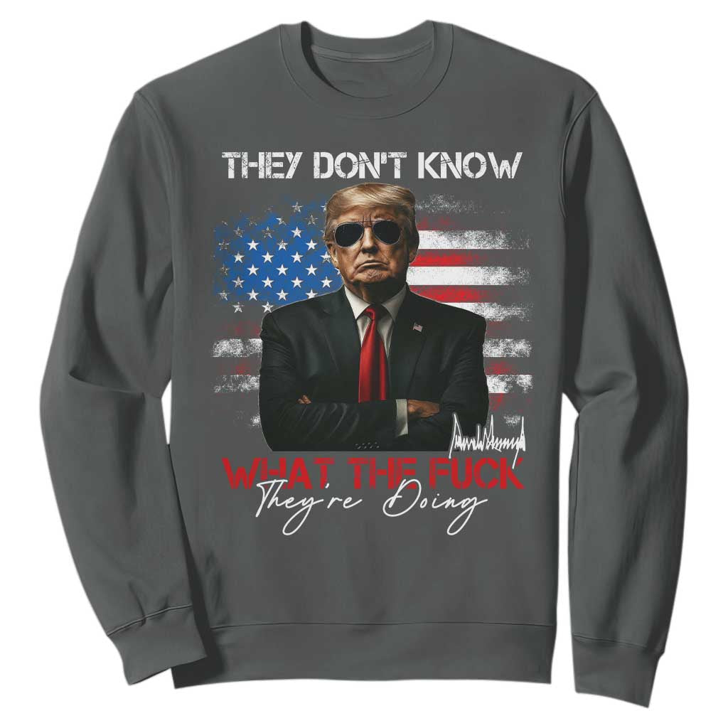 Funny Trump They Don't Know What The Fuck They're Doing Sweatshirt American Flag TS11 Dark Heather Print Your Wear