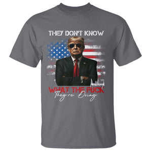 Funny Trump They Don't Know What The Fuck They're Doing T Shirt American Flag TS11 Charcoal Print Your Wear