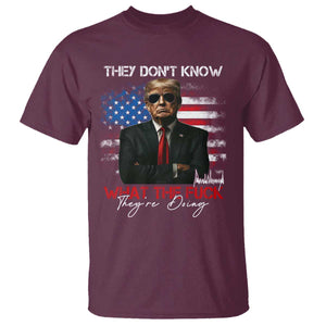 Funny Trump They Don't Know What The Fuck They're Doing T Shirt American Flag TS11 Maroon Print Your Wear