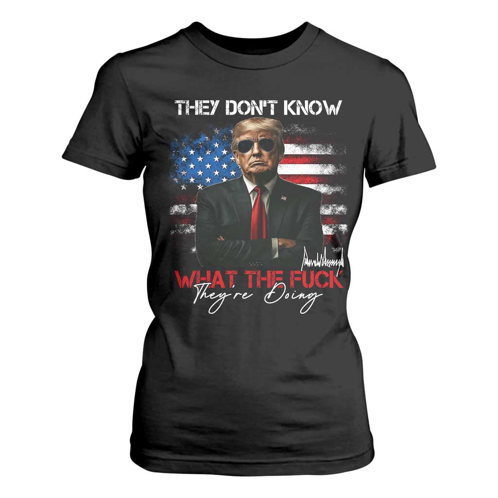Funny Trump They Don't Know What The Fuck They're Doing T Shirt For Women American Flag TS11 Black Print Your Wear