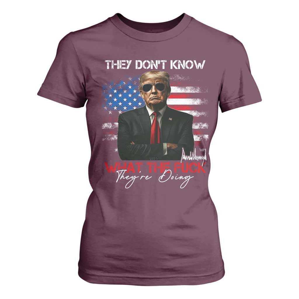 Funny Trump They Don't Know What The Fuck They're Doing T Shirt For Women American Flag TS11 Maroon Print Your Wear