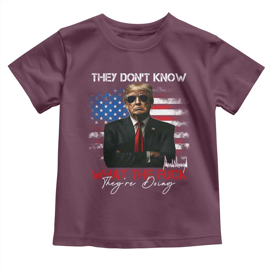 Funny Trump They Don't Know What The Fuck They're Doing Toddler T Shirt American Flag TS11 Maroon Print Your Wear