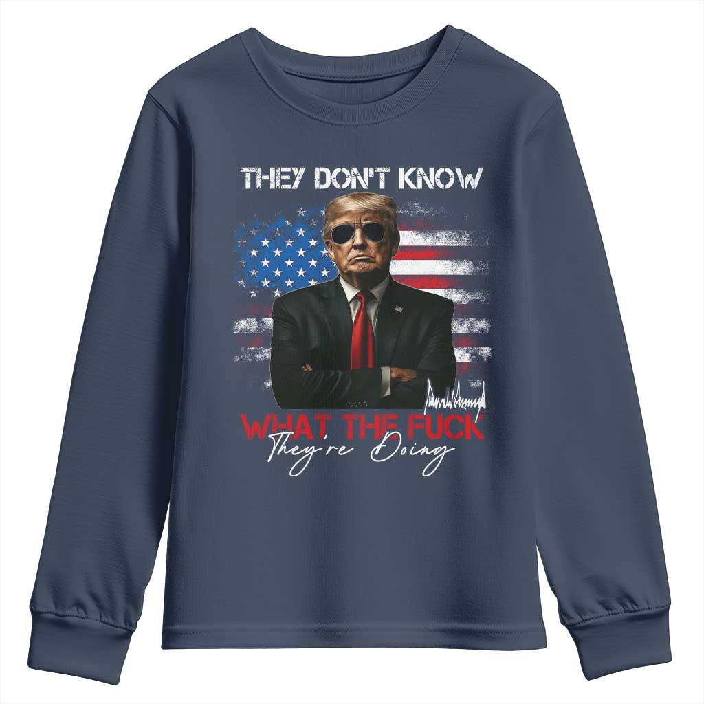 Funny Trump They Don't Know What The Fuck They're Doing Youth Sweatshirt American Flag TS11 Navy Print Your Wear