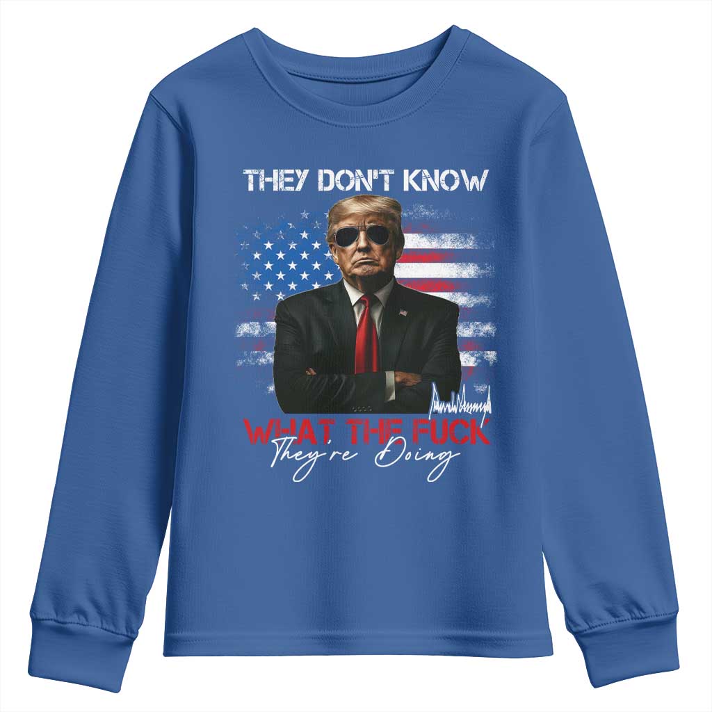 Funny Trump They Don't Know What The Fuck They're Doing Youth Sweatshirt American Flag TS11 Royal Blue Print Your Wear
