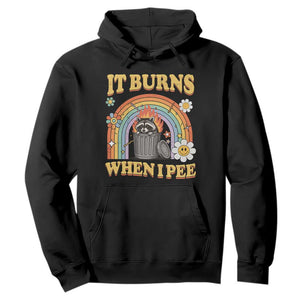 Funny It Burns When I Pee Hoodie Sarcastic Burning Racoon Meme TS11 Black Print Your Wear