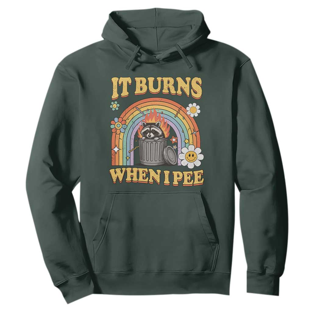 Funny It Burns When I Pee Hoodie Sarcastic Burning Racoon Meme TS11 Dark Forest Green Print Your Wear