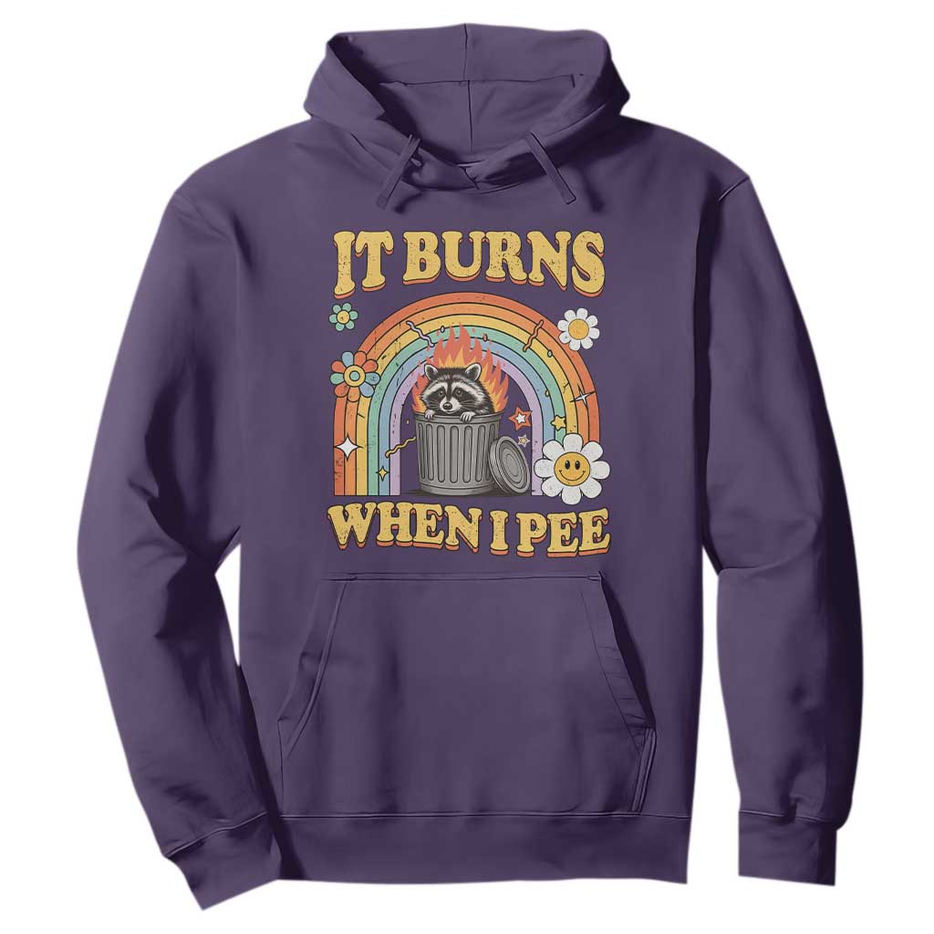 Funny It Burns When I Pee Hoodie Sarcastic Burning Racoon Meme TS11 Purple Print Your Wear