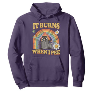 Funny It Burns When I Pee Hoodie Sarcastic Burning Racoon Meme TS11 Purple Print Your Wear