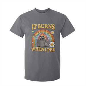 Funny It Burns When I Pee T Shirt For Kid Sarcastic Burning Racoon Meme TS11 Charcoal Print Your Wear