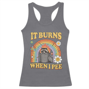 Funny It Burns When I Pee Racerback Tank Top Sarcastic Burning Racoon Meme TS11 Charcoal Print Your Wear