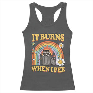 Funny It Burns When I Pee Racerback Tank Top Sarcastic Burning Racoon Meme TS11 Dark Heather Print Your Wear