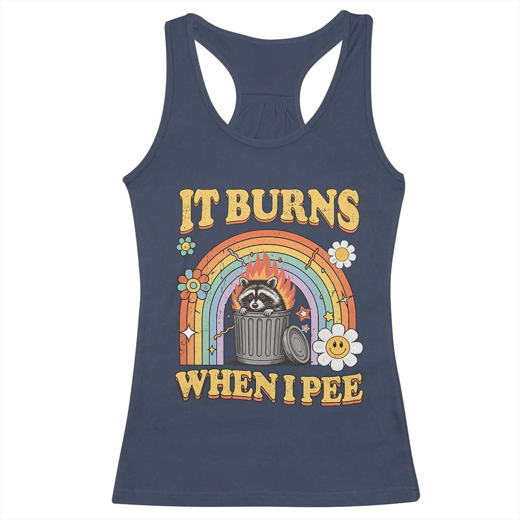 Funny It Burns When I Pee Racerback Tank Top Sarcastic Burning Racoon Meme TS11 Navy Print Your Wear
