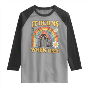 Funny It Burns When I Pee Raglan Shirt Sarcastic Burning Racoon Meme TS11 Sport Gray Black Print Your Wear