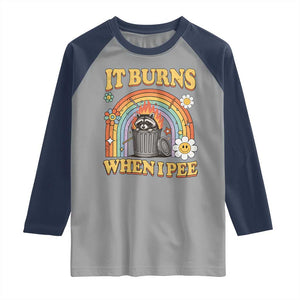 Funny It Burns When I Pee Raglan Shirt Sarcastic Burning Racoon Meme TS11 Sport Gray Navy Print Your Wear