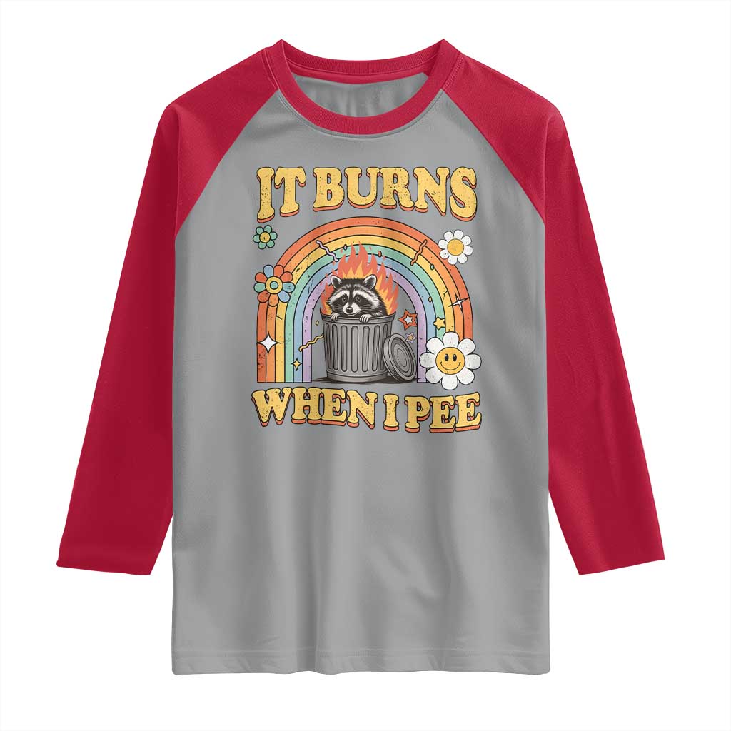 Funny It Burns When I Pee Raglan Shirt Sarcastic Burning Racoon Meme TS11 Sport Gray Red Print Your Wear