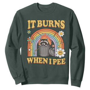Funny It Burns When I Pee Sweatshirt Sarcastic Burning Racoon Meme TS11 Dark Forest Green Print Your Wear