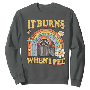 Funny It Burns When I Pee Sweatshirt Sarcastic Burning Racoon Meme TS11 Dark Heather Print Your Wear