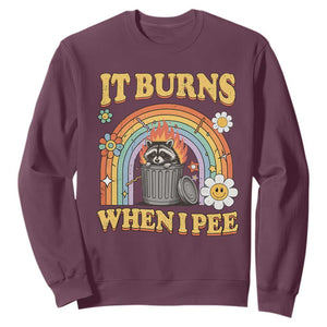 Funny It Burns When I Pee Sweatshirt Sarcastic Burning Racoon Meme TS11 Maroon Print Your Wear