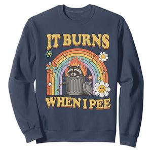 Funny It Burns When I Pee Sweatshirt Sarcastic Burning Racoon Meme TS11 Navy Print Your Wear