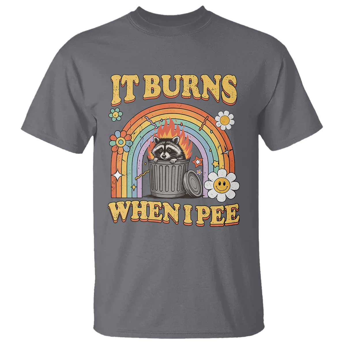 Funny It Burns When I Pee T Shirt Sarcastic Burning Racoon Meme TS11 Charcoal Print Your Wear