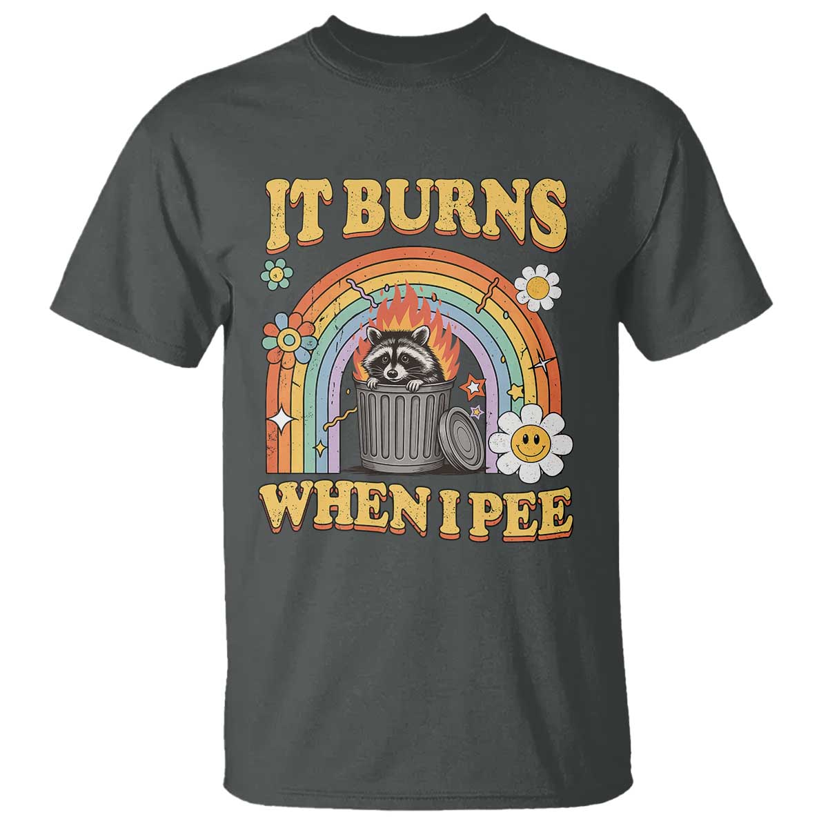 Funny It Burns When I Pee T Shirt Sarcastic Burning Racoon Meme TS11 Dark Heather Print Your Wear