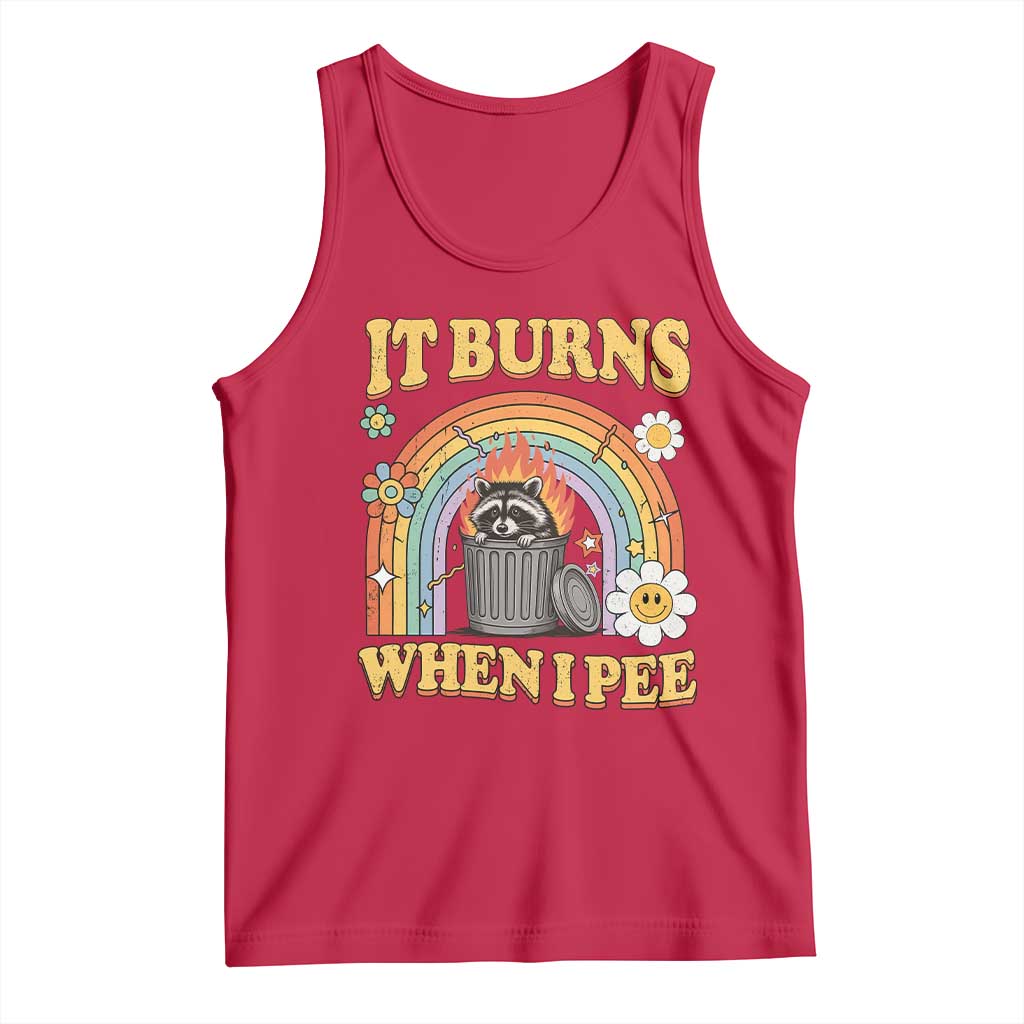 Funny It Burns When I Pee Tank Top Sarcastic Burning Racoon Meme TS11 Red Print Your Wear