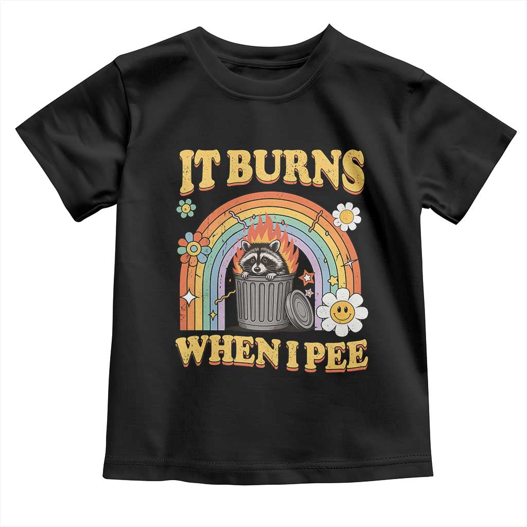 Funny It Burns When I Pee Toddler T Shirt Sarcastic Burning Racoon Meme TS11 Black Print Your Wear