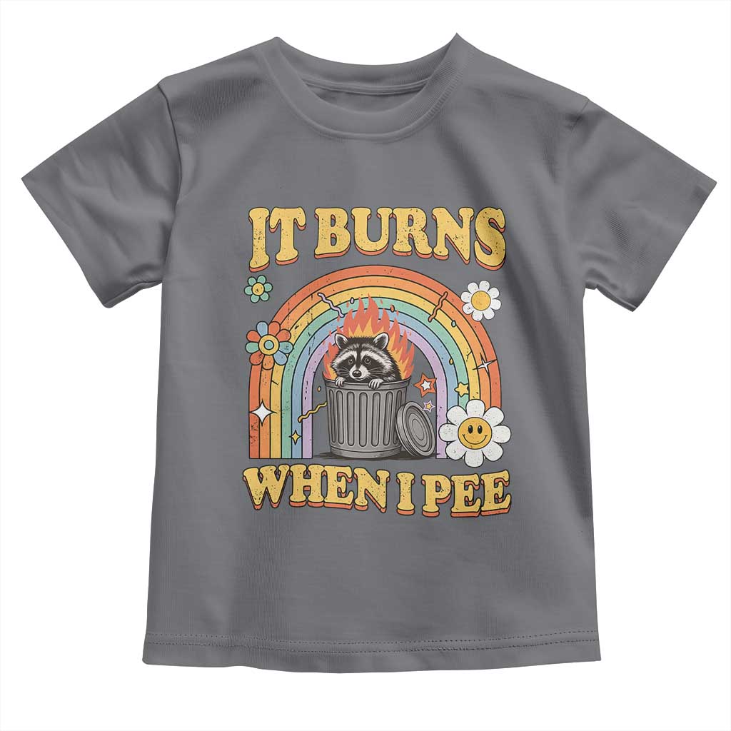 Funny It Burns When I Pee Toddler T Shirt Sarcastic Burning Racoon Meme TS11 Charcoal Print Your Wear