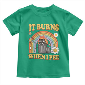 Funny It Burns When I Pee Toddler T Shirt Sarcastic Burning Racoon Meme TS11 Irish Green Print Your Wear